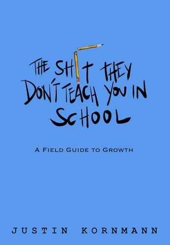 The Shit They Don't Teach You in School: A Field Guide to Growth