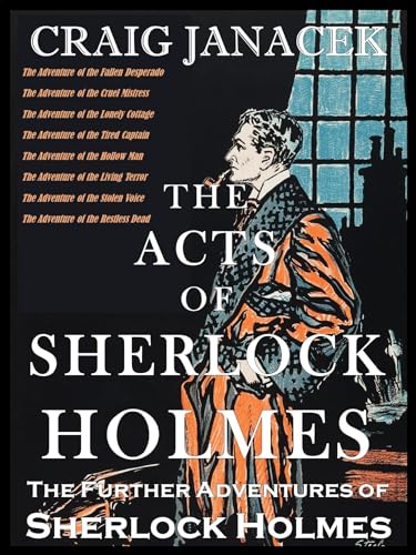 THE ACTS OF SHERLOCK HOLMES: The Further Adventures of Sherlock Holmes