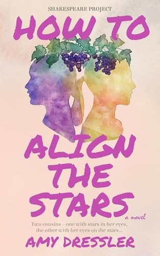 How to Align the Stars: A Sweet Romantic Comedy (Shakespeare Retelling)