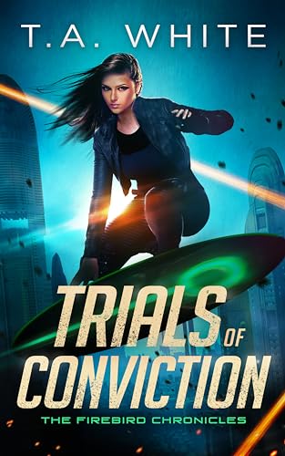 Trials of Conviction (The Firebird Chronicles, #5)