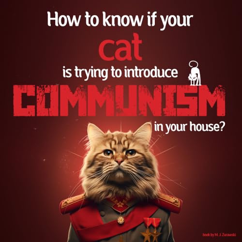 How To Know If Your Cat Is Trying To Introduce Communism In Your House
