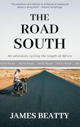 The Road South: An adventure cycling the length of Africa