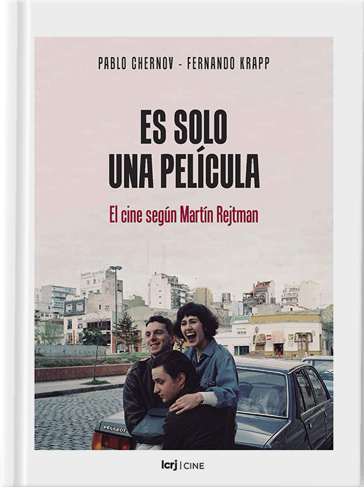 Es sólo una película: El cine según Martín Rejtman