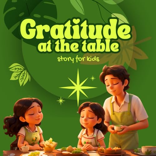 Gratitude at the table Story for kids ages 6 to 10, that teaches the