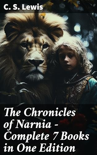 The Chronicles of Narnia - Complete 7 Books in One Edition: Classics of ...