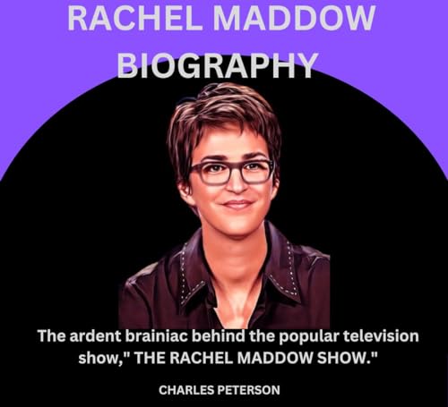 RACHEL MADDOW BIOGRAPHY : The ardent brainiac behind the popular