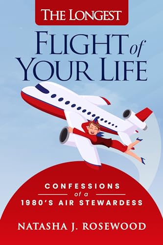 The Longest Flight of Your Life: Confessions of a 1980s Air Stewardess