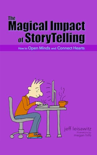 The Magical Impact of StoryTelling: How to Open Minds and Connect Hearts