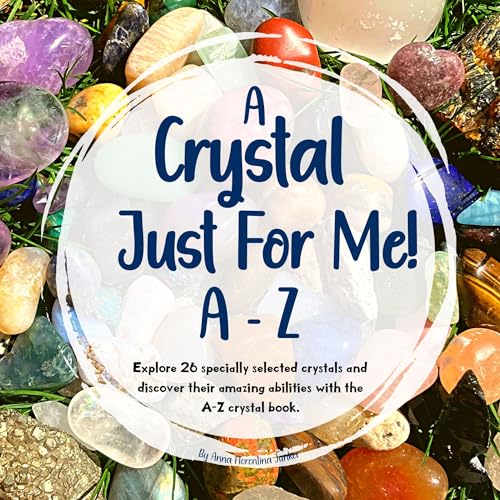 A Crystal Just For Me: Hands-On Guide to Crystals, Chakras & Mindfulness for Kids and Preteens