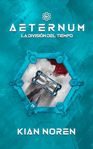 Aeternum IV: La División del Tiempo (Aeternum: Saga de Thriller y Ciencia Ficción nº 4)