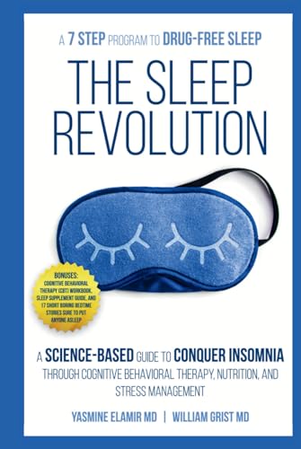 The Sleep Revolution: A Science-Based Guide to Decode Insomnia Through Cognitive Behavioral Therapy, Nutrition, and Stress Management