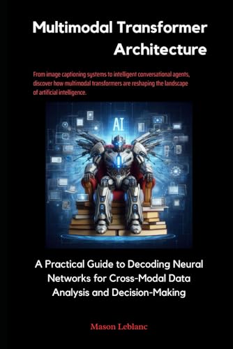 Multimodal Transformer Architecture: A Practical Guide to Decoding ...