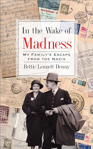 In the Wake of Madness: My Family's Escape from the Nazis