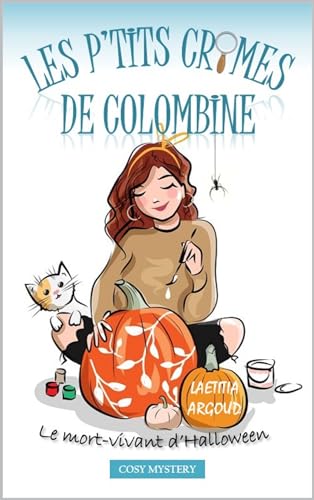 LES P'TITS CRIMES DE COLOMBINE: COSY MYSTERY: LE MORT-VIVANT D'HALLOWEEN