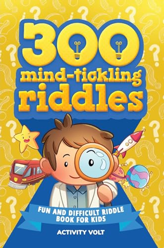 300 Mind-Tickling Riddles: Fun and Difficult Riddle Book for Kids | Full of Trick Questions and Brain Teasers for Kids and Families