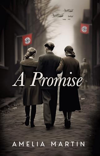 A Promise: A Sweeping Story of Friendship in WWII