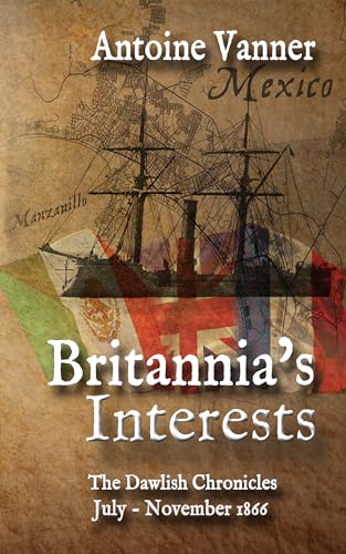 Britannia's Interests: The Dawlish Chronicles July - November 1866