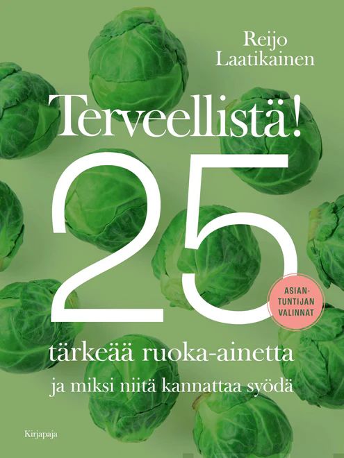 Terveellistä! - 25 tärkeää ruoka-ainetta ja miksi niitä kannattaa syödä