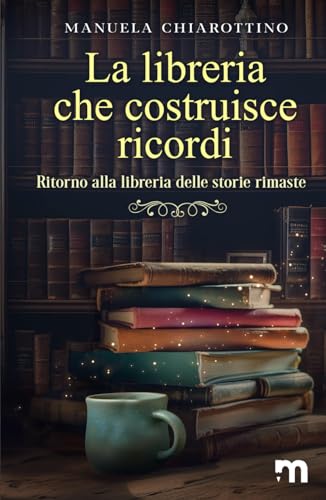 La libreria che costruisce ricordi: Ritorno alla libreria delle storie rimaste