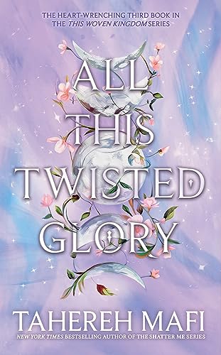 All This Twisted Glory (This Woven Kingdom, #3)
