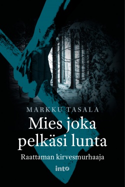Mies joka pelkäsi lunta: Raattaman kirvesmurhaaja