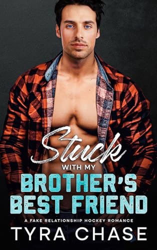 Stuck with my Brother's Best Friend by Tyra Chase | Goodreads