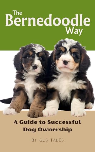 The Bernedoodle Way: A Guide to Successful Dog Ownership: Master the Art of Raising, Training, and Caring for Your Bernedoodle