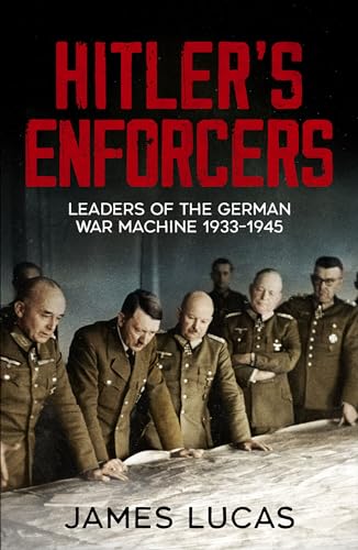 Hitler Loading Hitler's Enforcers: Leaders of the German War Machine, 1939-45 by James ...