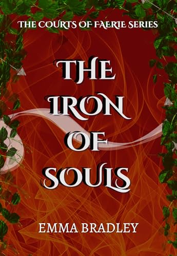 The Iron Of Souls (The Courts Of Faerie Book 5) by Emma Bradley | Goodreads
