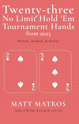 Twenty-three NLHE Tournament Hands from 2023: Review, Analysis, & Stories