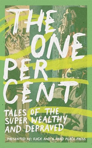 The One Percent: Tales of the Super Wealthy and Depraved