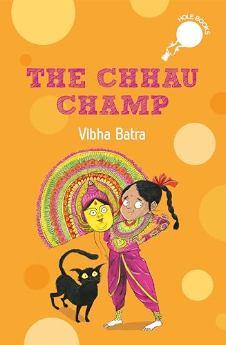 The Chhau Champ (hOle Book): Story of a young girl aspiring to become a Chhau dancer