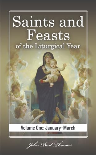Saints and Feasts of the Liturgical Year: Volume One: January–March