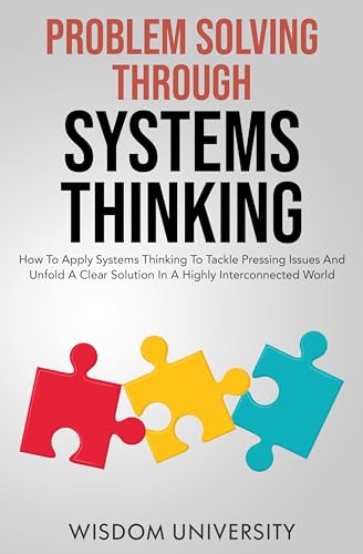Problem Solving Through Systems Thinking: How To Apply Systems Thinking ...