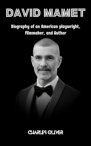 DAVID MAMET: Biography of an American playwright, filmmaker, and Author