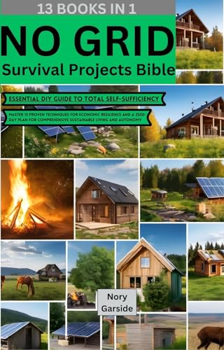 No Grid Survival Projects Bible: Essential DIY Guide to Total Self ...