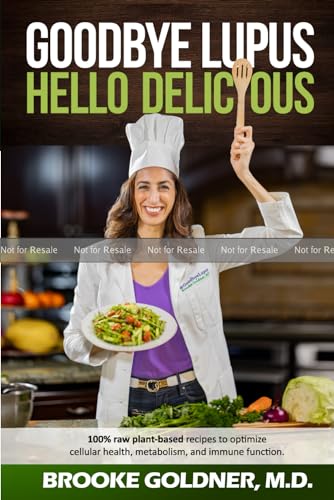 Goodbye Lupus, Hello Delicious: Hyper-Nourishing Recipes to Reverse Autoimmune Diseases With Supermarket Foods
