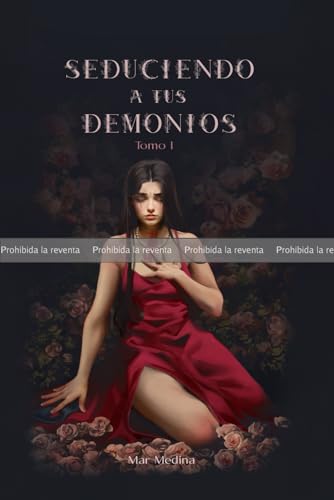Seduciendo a tus demonios. Tomo I.: Saga Destructiva Obsesión.