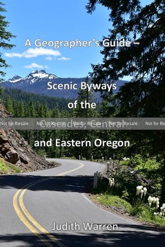 A Geographer's Guide -- Scenic Byways of the Cascades, Central and