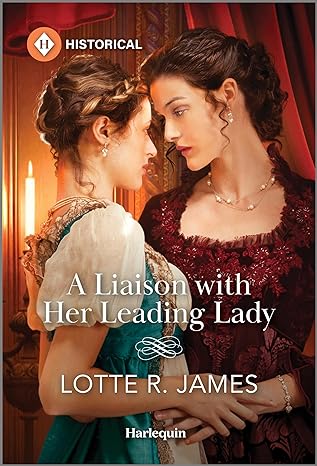 A Liaison with Her Leading Lady (Harlequin Historical 1830s)