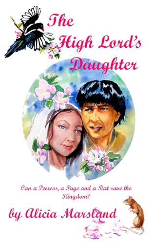 The High Lord's Daughter: Can a peeress, a page (and a Rat) Save the Kingdom? A Fantasy Romance Adventure.