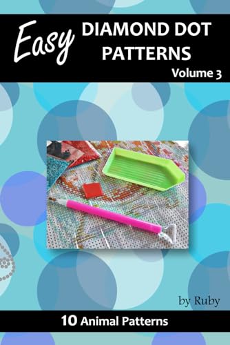 Easy Diamond Dot Patterns Animal Patterns: Volume 3 by Ruby | Goodreads
