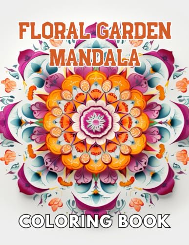Floral Garden Mandala Coloring Book: High Quality and Unique Coloring ...