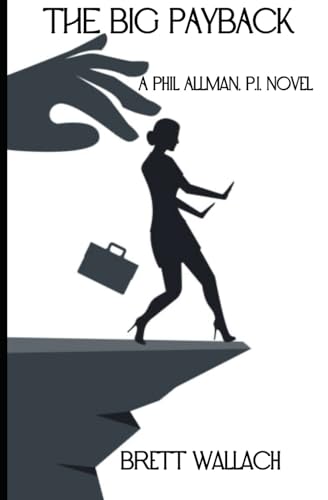 THE BIG PAYBACK: A Phil Allman, P.I. Novel (310)