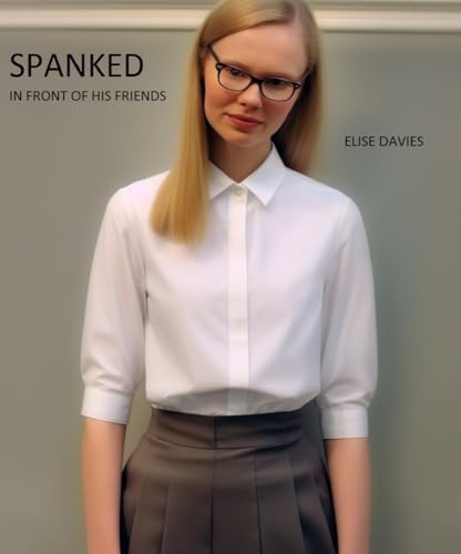 Spanked In Front Of His Friends by Elise Davies | Goodreads