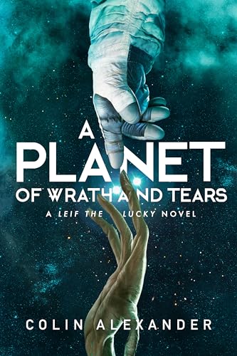 A Planet of Wrath and Tears: A Leif the Lucky Novel