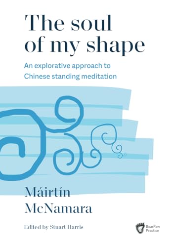The soul of my shape: An explorative approach to Chinese standing meditation