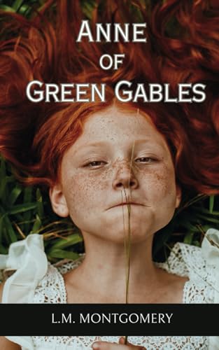 Anne of Green Gables: A 1908 Children's Classic by L.M. Montgomery ...