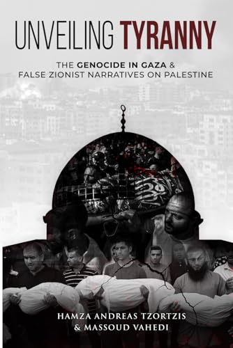 Unveiling Tyranny: The Genocide in Gaza & False Zionist Narratives on Palestine