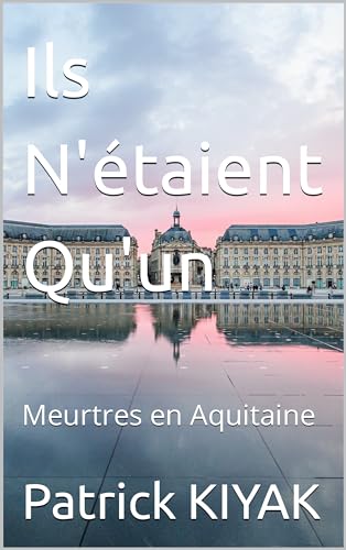 Ils N'étaient Qu'un: Meurtres en Aquitaine